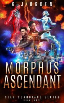 Morphus Ascendant: A Space Opera Adventure (Star Guardians Book 3)