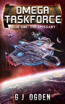 The Emissary: A Military Sci-Fi Series (Omega Taskforce Book 1) The Emissary: A Military Sci-Fi Series (Omega Taskforce Book 1)