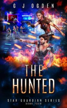 The Hunted: A Space Opera Adventure (Star Guardians Book 4)