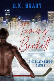Taming Beckett: A Bad Boy Sports Romance (The Playmakers Series Hockey Romances Book 1)