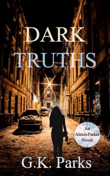Dark Truths (Alexis Parker Book 28) Dark Truths (Alexis Parker Book 28)