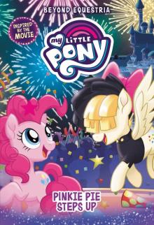 My Little Pony--Beyond Equestria--Pinkie Pie Steps Up My Little Pony--Beyond Equestria--Pinkie Pie Steps Up