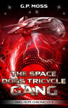 The Space Dogs Tricycle Gang: Ariel Hope Chronicles 3