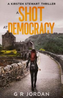 A Shot at Democracy: A Kirsten Stewart Thriller #1 (Kirsten Stewart Thrillers)