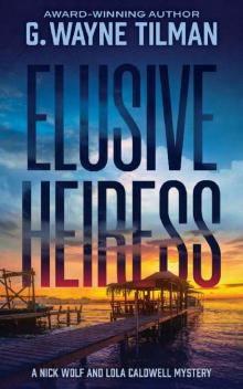 Elusive Heiress: A Nick Wolf and Lola Caldwell Mystery