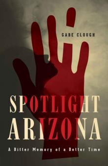 Spotlight Arizona: A Bitter Memory of a Better Time