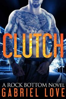 Clutch_A Rock Bottom Novel Clutch_A Rock Bottom Novel