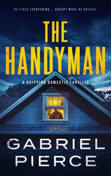 The Handyman: A Gripping Domestic Thriller