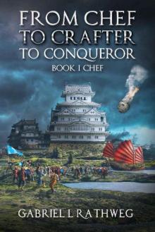 From Chef To Crafter To Conqueror: Book1 - Chef