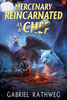 Mercenary Reincarnated as a Chef: A LitRPG Adventure