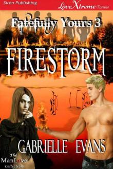 Evans, Gabrielle - Firestorm [Fatefully Yours 3] (Siren Publishing LoveXtreme Forever ManLove)
