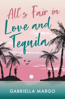 All's Fair in Love and Tequila All's Fair in Love and Tequila