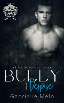 Bully I Despise: Dark High School MM Romance