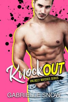 KNOCKOUT: An Opposites Attract Romance (Unlikely Matches Book 1) KNOCKOUT: An Opposites Attract Romance (Unlikely Matches Book 1)