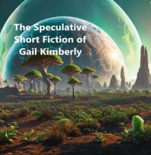 The Speculative Short Fiction of Gail Kimberly