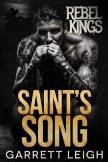 Saint's Song: Rebel Kings MC: Cam, Alexei, and Saint Saint's Song: Rebel Kings MC: Cam, Alexei, and Saint