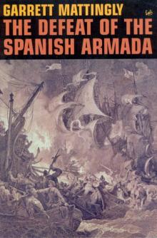 The Defeat of the Spanish Armada The Defeat of the Spanish Armada