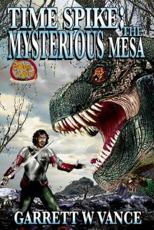 Time Spike: The Mysterious Mesa