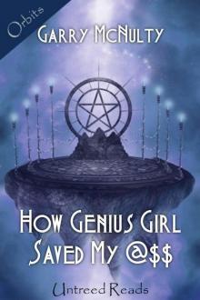 How Genius Girl Saved My @$$ How Genius Girl Saved My @$$