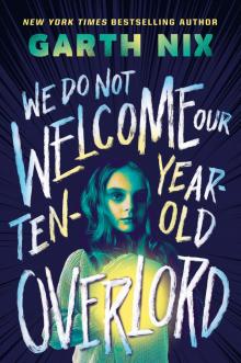 We Do Not Welcome Our Ten-Year-Old Overlord