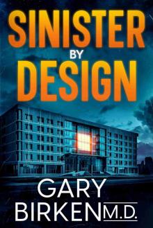 Sinister by Design: An Authentic Medical Thriller