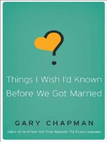 Things I Wish I'd Known Before We Got Married Things I Wish I'd Known Before We Got Married