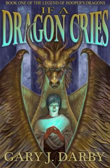 If A Dragon Cries (The Legend of Hooper's Dragons Book 1)