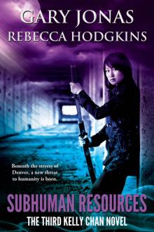 Subhuman Resources: The Third Kelly Chan Novel