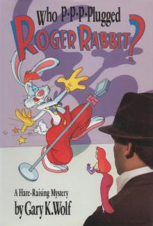 Who P-p-p-plugged Roger Rabbit? Who P-p-p-plugged Roger Rabbit?