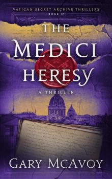 The Medici Heresy (Vatican Secret Archive Thrillers Book 12) The Medici Heresy (Vatican Secret Archive Thrillers Book 12)