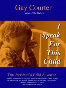 I Speak For This Child: True Stories of a Child Advocate