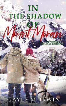 In the Shadow of Mount Moran (Pet Rescue Romance, #6) In the Shadow of Mount Moran (Pet Rescue Romance, #6)