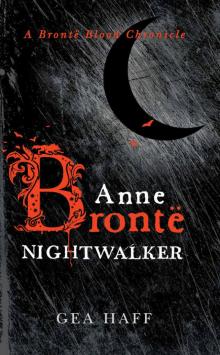 Anne Brontë Nightwalker: A Brontë Blood Chronicle (Brontë Blood Chronicles Book 1)
