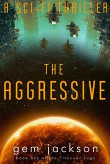 The Aggressive (Book 1 of the Titanwar saga): A science fiction thriller