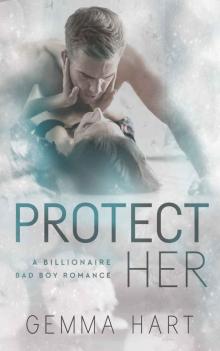 PROTECT HER (A Bad Boy Billionaire Romance) (LOVE HER Book 2)