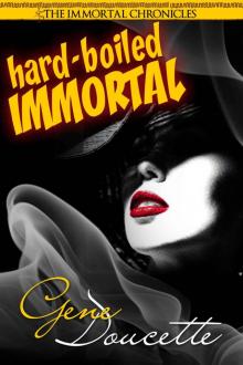 Hard-Boiled Immortal (The Immortal Chronicles) Hard-Boiled Immortal (The Immortal Chronicles)