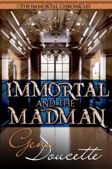 Immortal and the Madman (The Immortal Chronicles Book 3) Immortal and the Madman (The Immortal Chronicles Book 3)