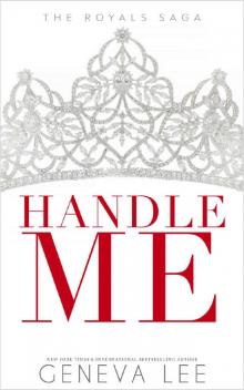 Handle Me (Royals Saga Book 13)