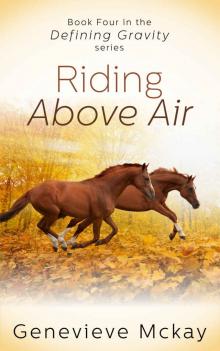 Riding Above Air: Book Four in the Defining Gravity Series Riding Above Air: Book Four in the Defining Gravity Series