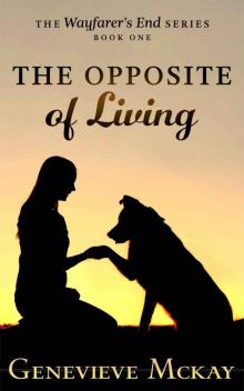 The Opposite of Living (Wayfarer's End Book 1)