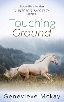 Touching Ground (Defining Gravity Series Book 5)