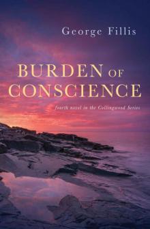 Burden of Conscience: fourth novel in the Collingwood Series