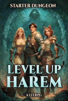 Starter Dungeon: A Harem LitRPG (Level Up Harem Book 1) Starter Dungeon: A Harem LitRPG (Level Up Harem Book 1)