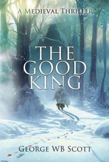 The Good King: A Medieval Thriller