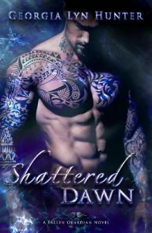 Shattered Dawn (Fallen Guardians Book 5) Shattered Dawn (Fallen Guardians Book 5)