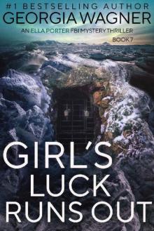 Girl's Luck Runs Out: An Ella Porter FBI Mystery Thriller Book 7 (Ella Porter FBI Mystery Thrillers)