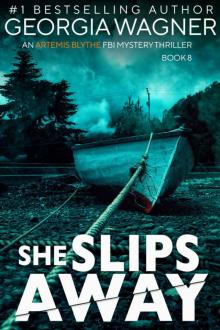 She Slips Away: An Artemis Blythe FBI Mystery Thriller
