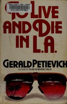 Petievich, Gerald - To Live and Die in L.A.