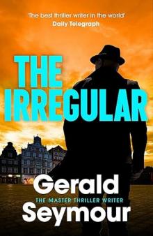 The Irregular: The utterly gripping new instalment in the Jonas Merrick series from the master of the spy thriller The Irregular: The utterly gripping new instalment in the Jonas Merrick series from the master of the spy thriller