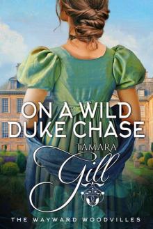On a Wild Duke Chase: The Wayward Woodvilles, Book 2